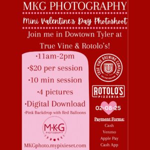 red poster featuring MKG Photography mini Valentines Day Photoshoot takeing place at Truevine and Rotolos in Downtown Tyler Feb 8 from11am-2pm contact MKGphoto.mypixieset.com $20 10 min session