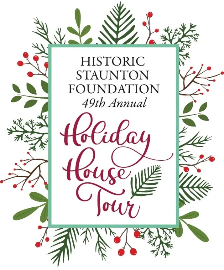 Image of christmas looking plants with the words Historic Staunton Foundation 49th Annual Holiday House Tour
